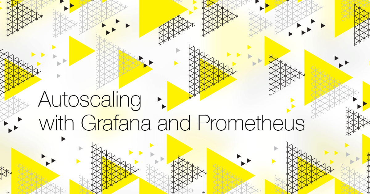 Autoscaling with Grafana and Prometheus