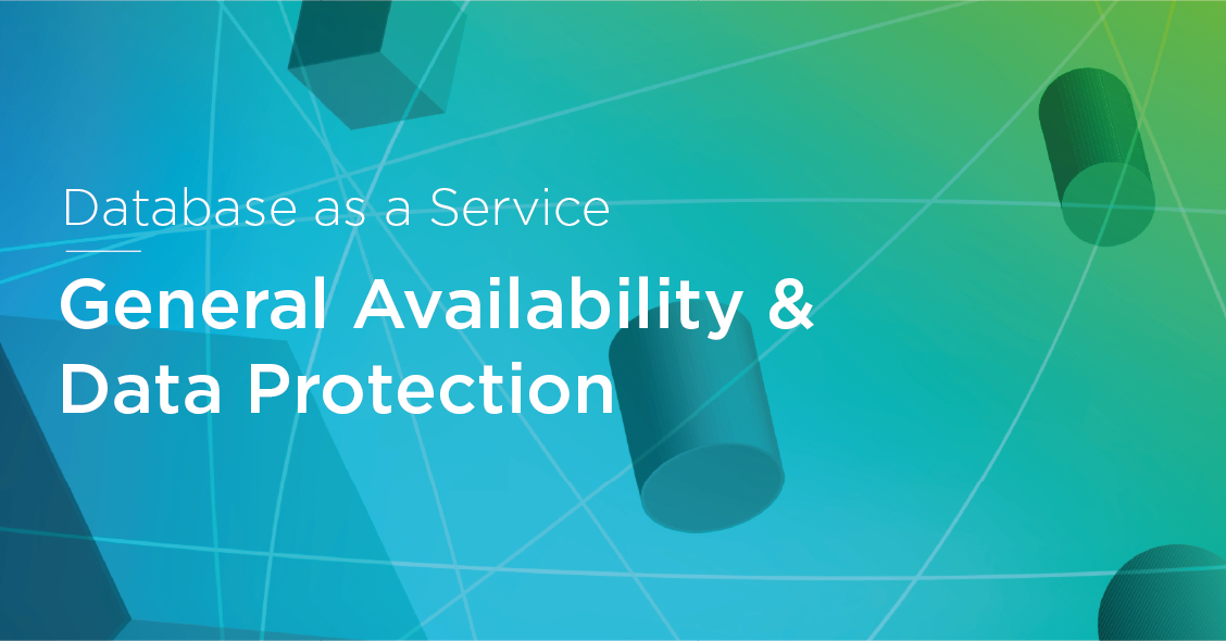 DBaaS - General Availability & Data Protection