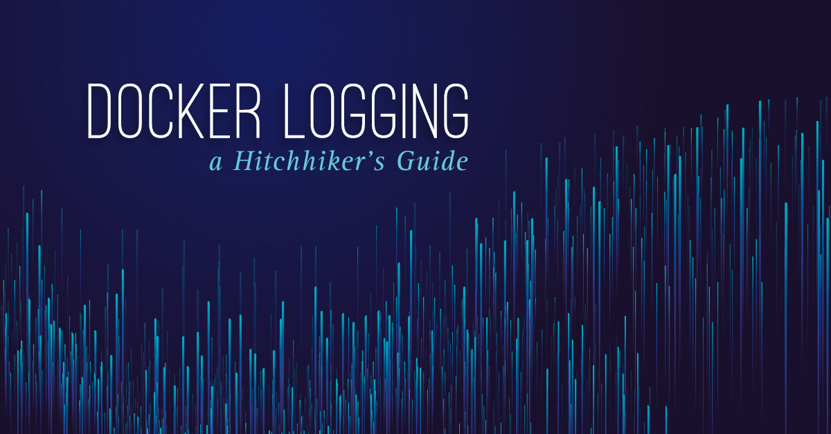 Docker Logging, a Hitchhiker's Guide