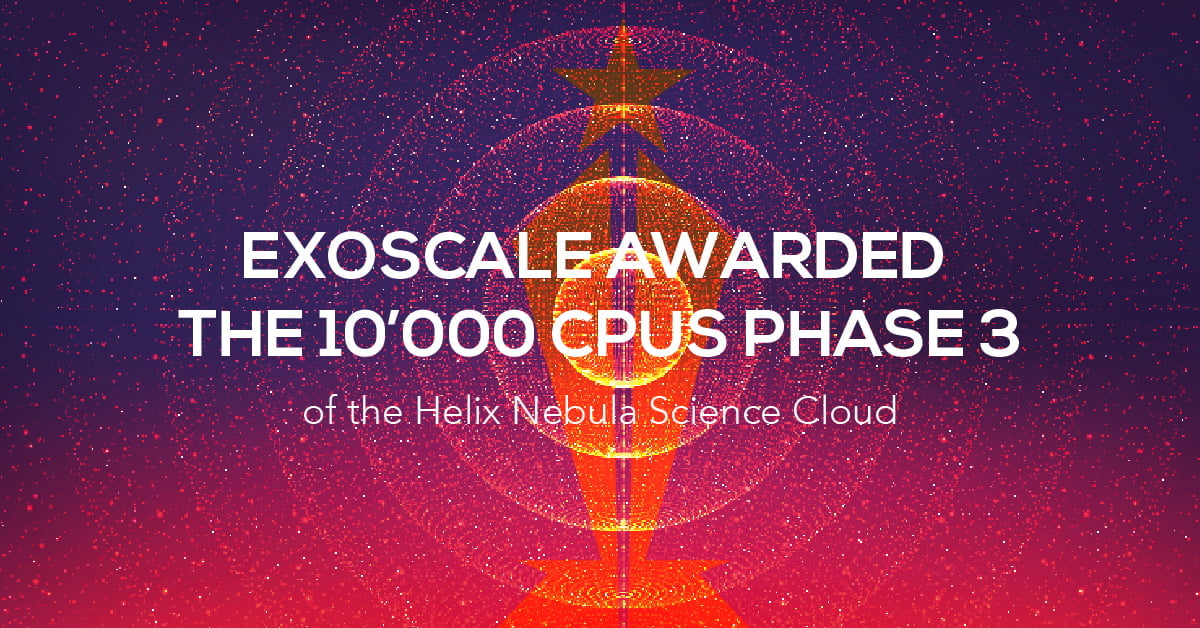 Exoscale awarded the 10’000 CPUs phase 3 of the Helix Nebula Science Cloud