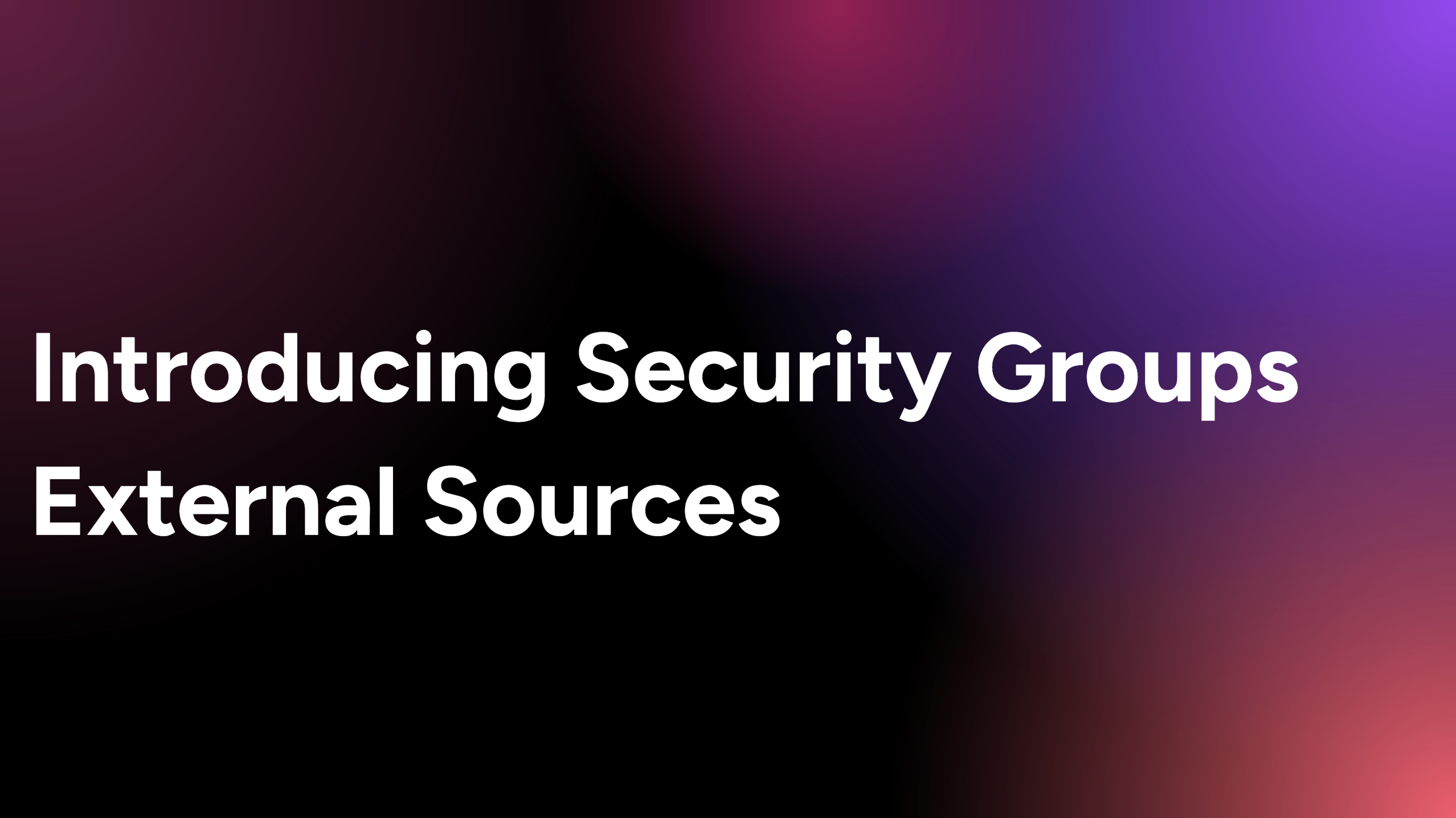 Introducing Security Groups External Sources