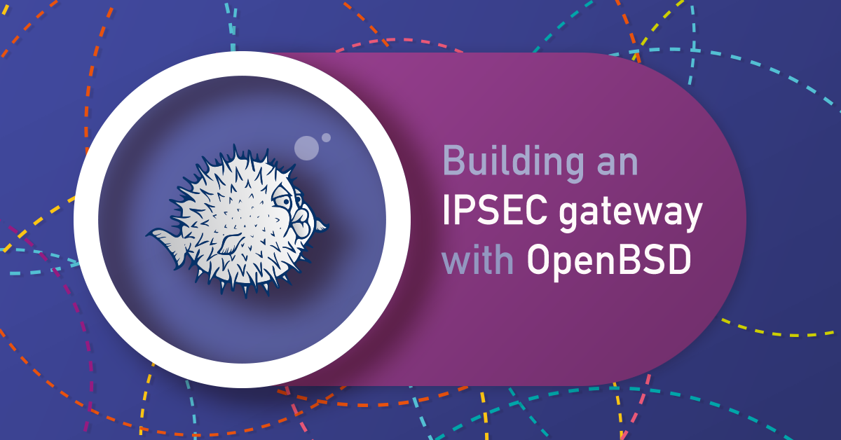Building an IPsec Gateway With OpenBSD