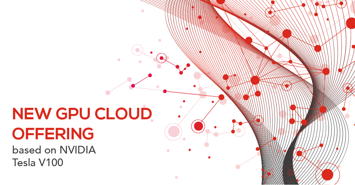 Releasing a new GPU cloud offering based on NVIDIA Tesla V100