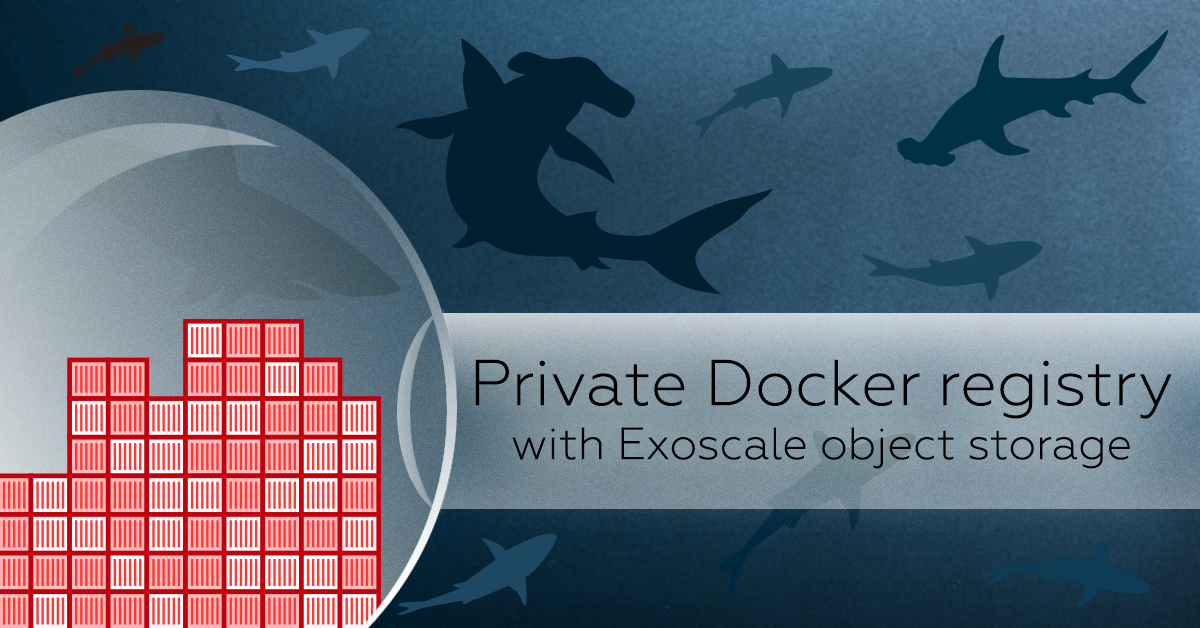 Private Docker registry with Exoscale object storage