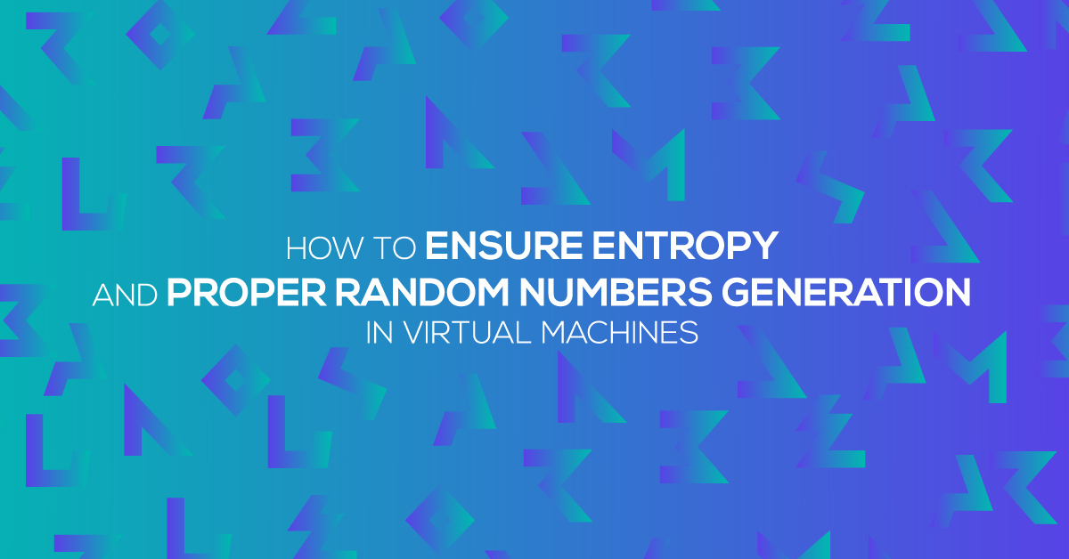 How to ensure entropy and proper random numbers generation in virtual machines