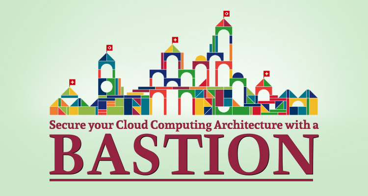 A bastion for your Cloud Architecture