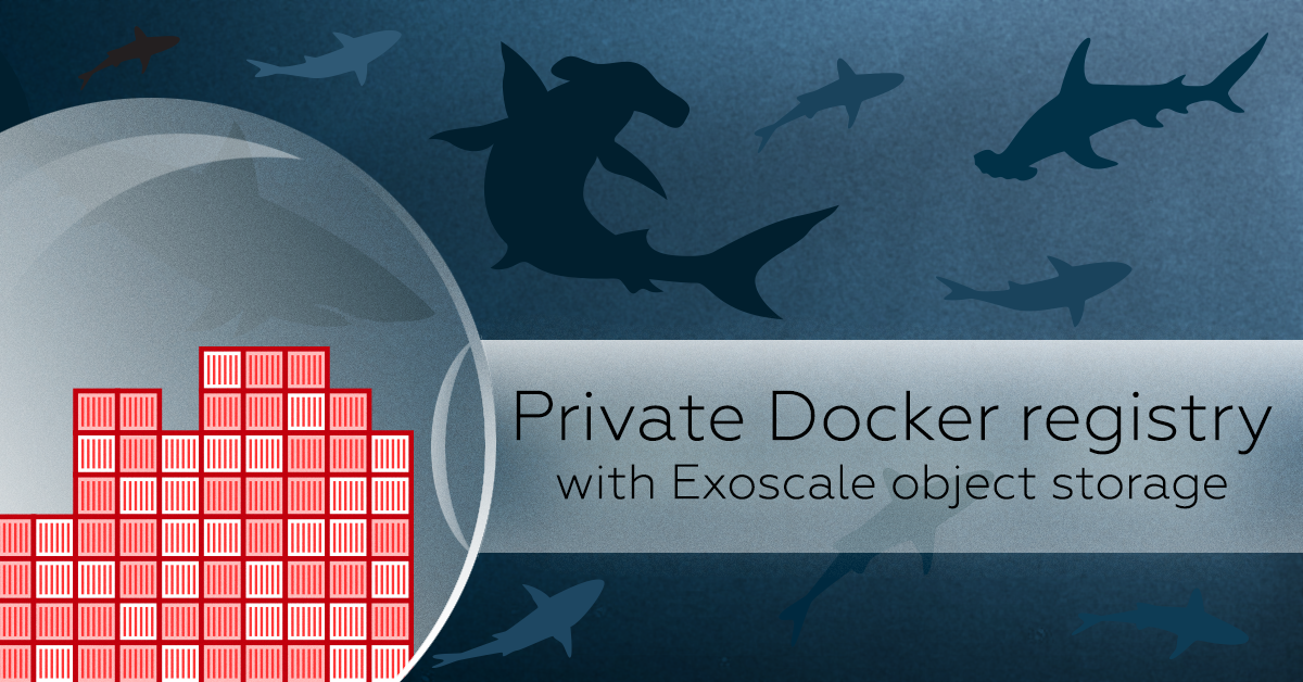 Private Docker registry on Exoscale object storage