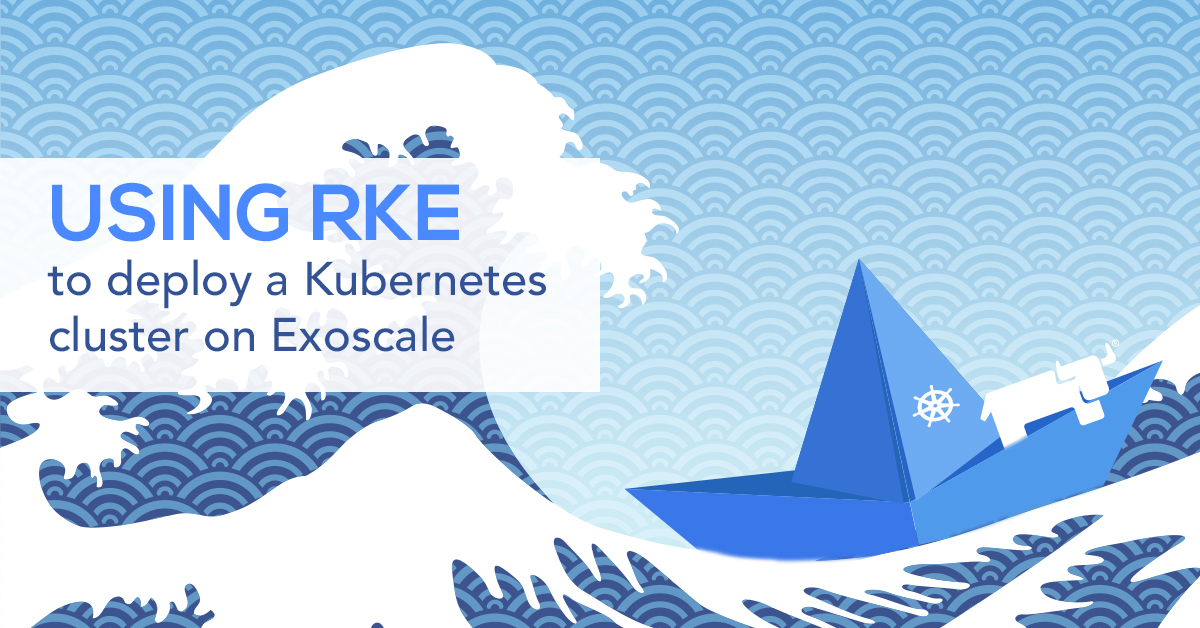 Combinating RKE and Kubernetes for a perfect cluster deployment on Exoscale