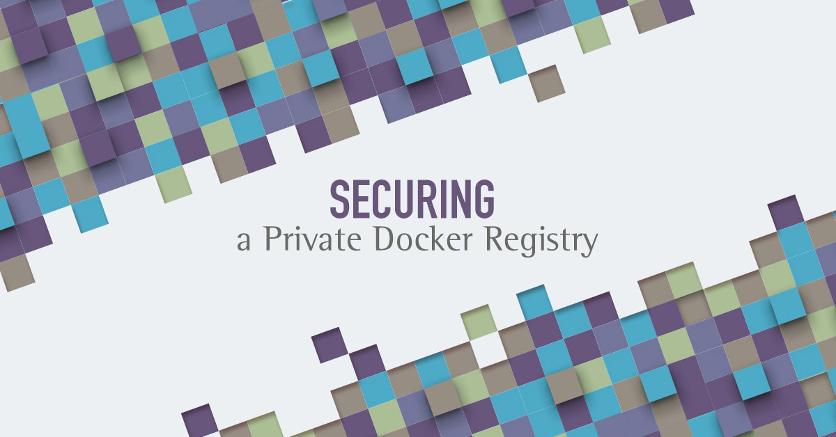 How to secure your private Docker registry
